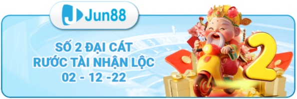 jun88 số 2 đại cát tài lộc