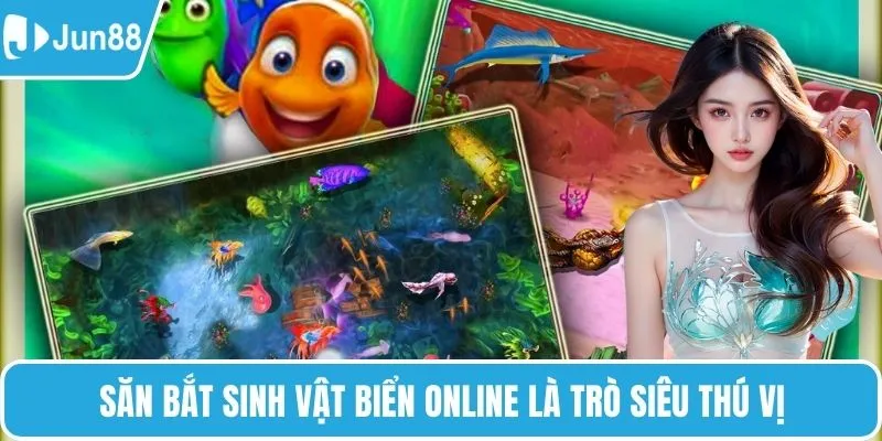 Săn bắt sinh vật biển online là trò siêu thú vị